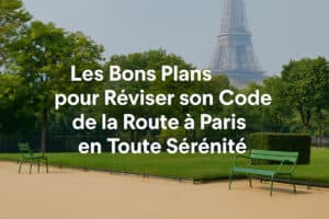 Les Bons Plans pour Réviser le Code de la Route à Paris